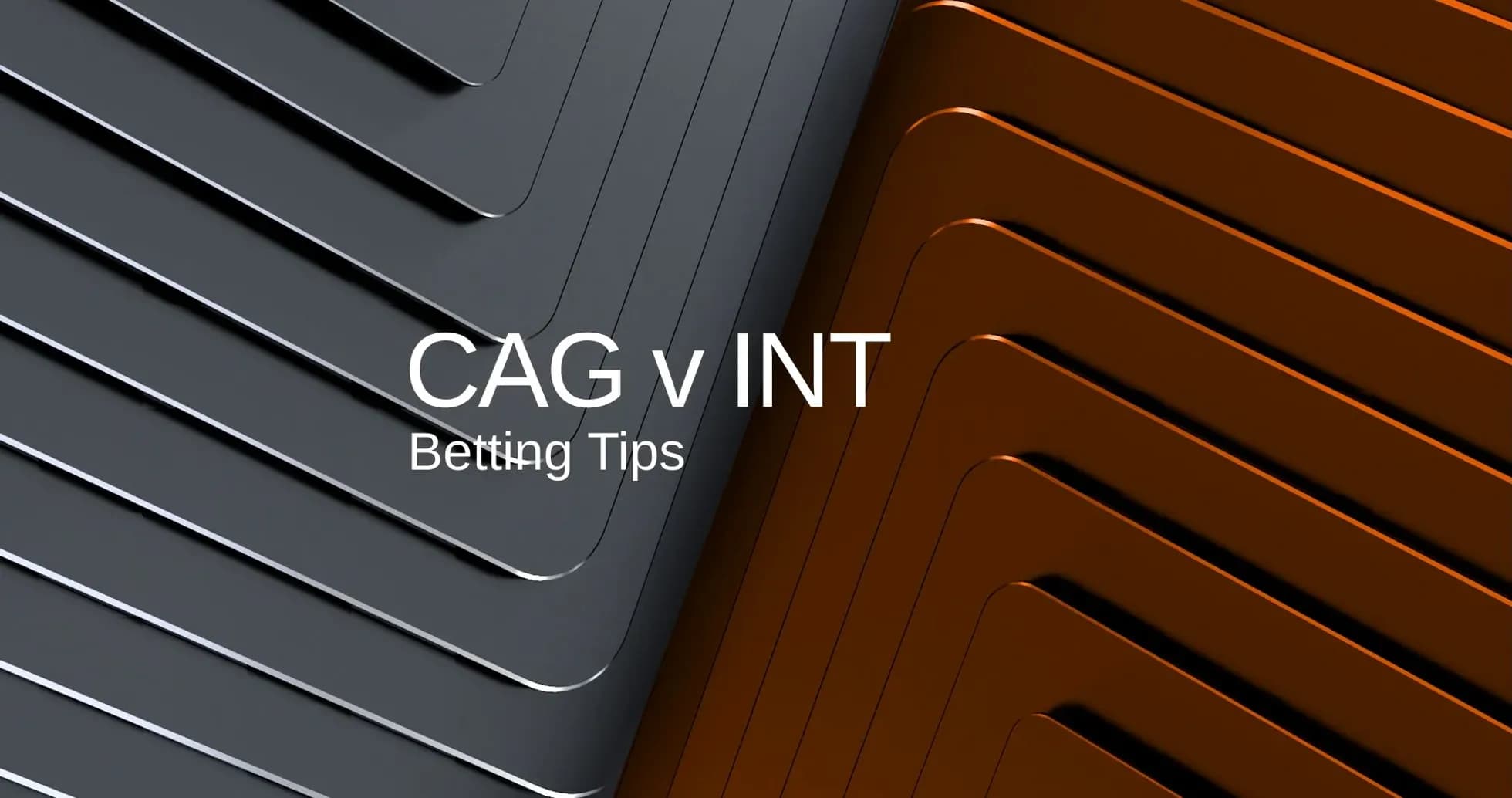 Graphic displaying CAG vs INT betting tips